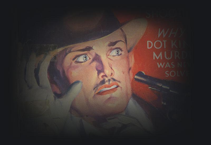 Pulp fiction cover: 'Why the Dot King murder was never solved' with an illustration depicting a man in a hat wearing gloves with a revolver pointed toward his face.